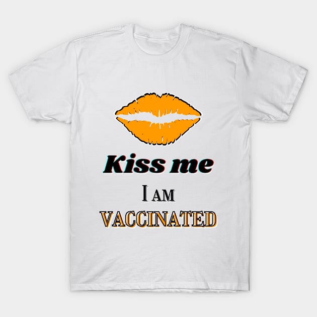 Kiss me, I am vaccinated in yellowish-orange and black text T-Shirt by Blue Butterfly Designs 